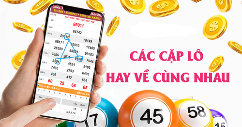 Cầu lô hay về – Tổng hợp những cặp lô đẹp hay về cùng nhau nhiều nhất