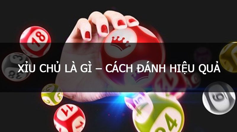 Xỉu chủ là gì? Bật mí cách soi cầu xỉu chủ đánh đâu thắng đó