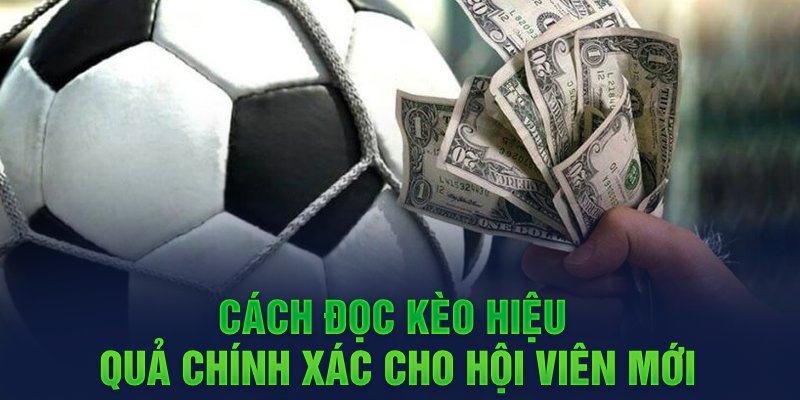 Cách đọc kèo hiệu quả chính xác cho hội viên mới