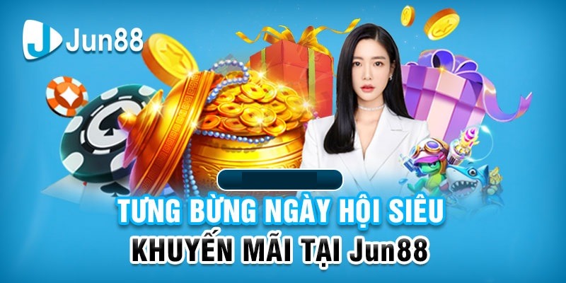 Jun88 triển khai các chương trình ưu đãi khủng