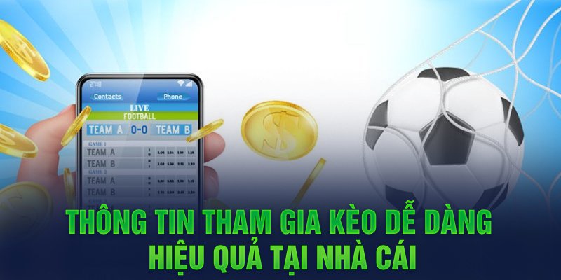 Thông tin tham gia kèo dễ dạng, hiệu quả tại nhà cái