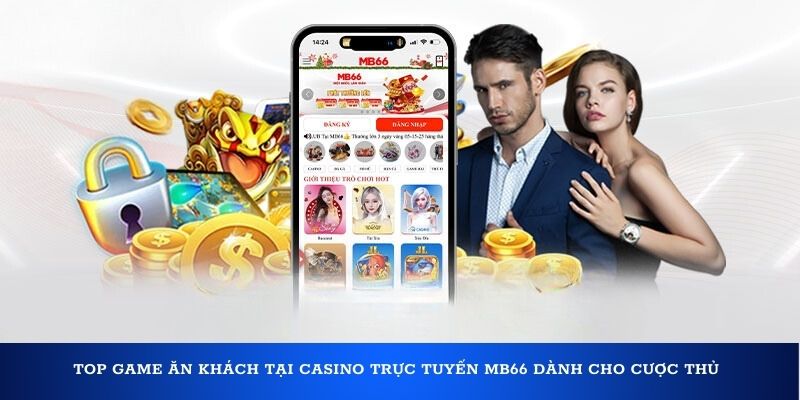 Top game ăn khách tại casino trực tuyến MB66 dành cho cược thủ